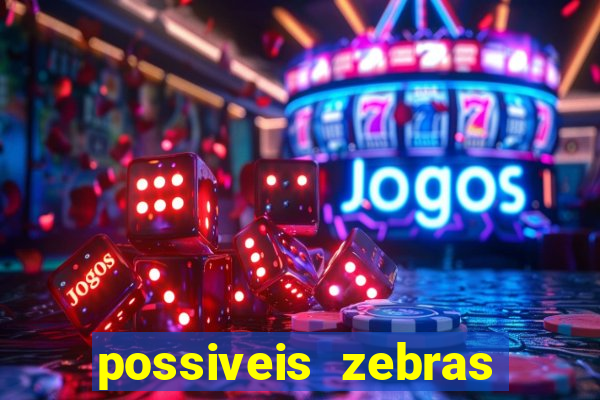 possiveis zebras futebol hoje