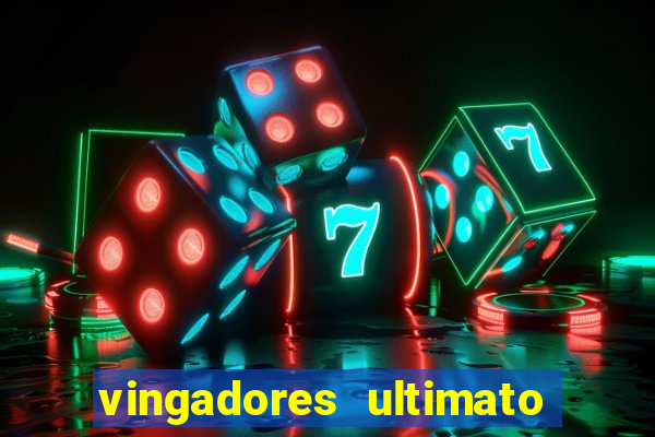 vingadores ultimato completo dublado gratis