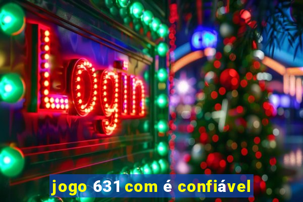 jogo 631 com é confiável