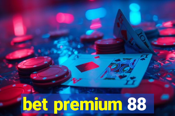 bet premium 88