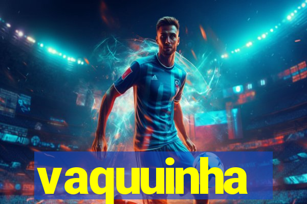 vaquuinha