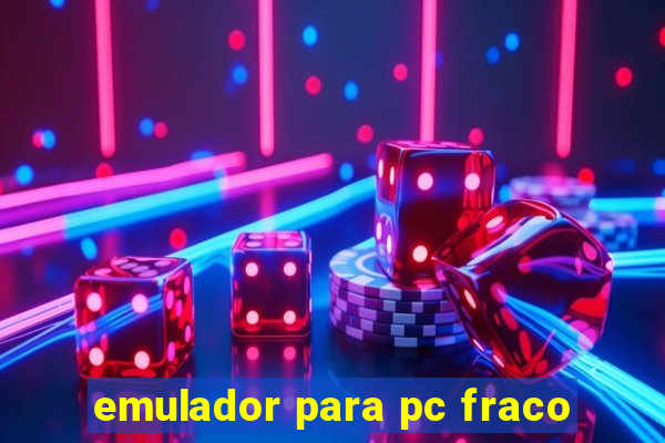 emulador para pc fraco