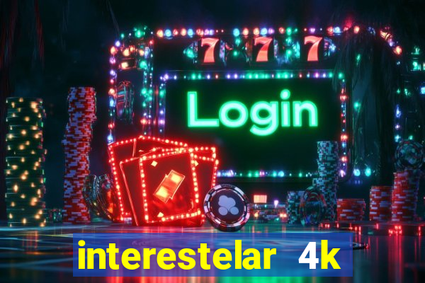 interestelar 4k dublado download