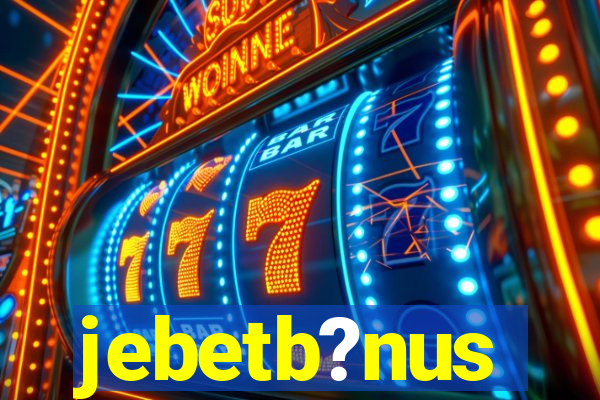 jebetb?nus