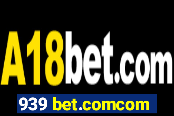 939 bet.comcom