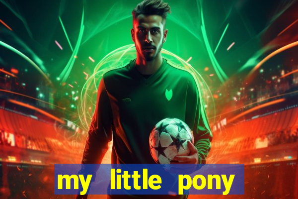 my little pony jogos de vestir