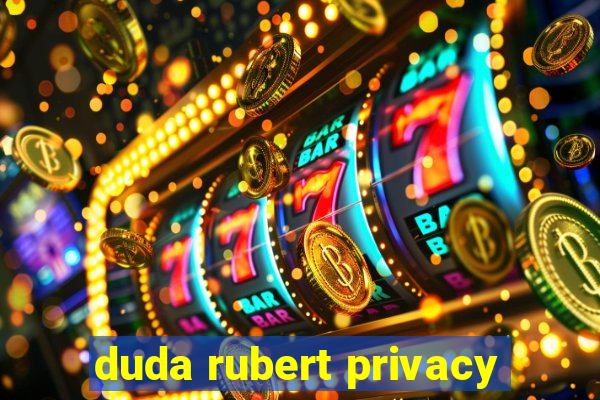 duda rubert privacy