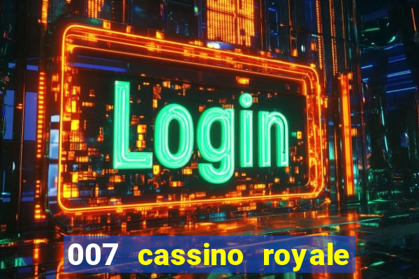 007 cassino royale filme completo em portugues