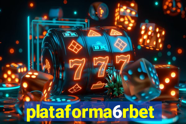 plataforma6rbet