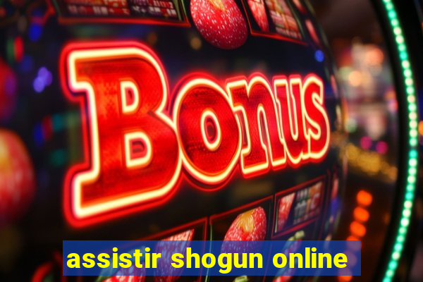 assistir shogun online