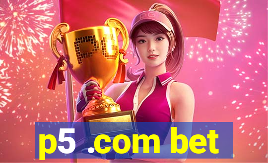 p5 .com bet