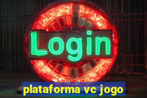 plataforma vc jogo