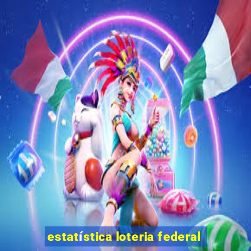 estatística loteria federal