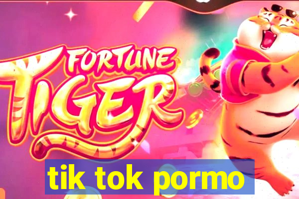 tik tok pormo