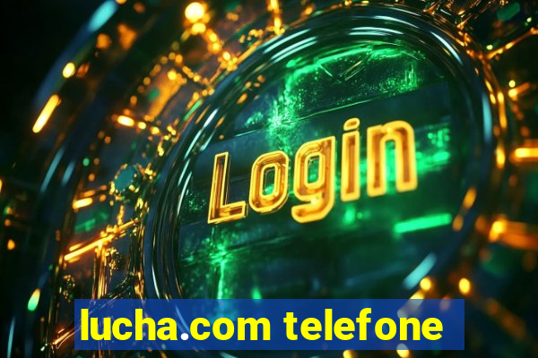 lucha.com telefone