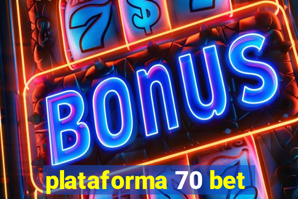 plataforma 70 bet