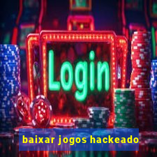 baixar jogos hackeado