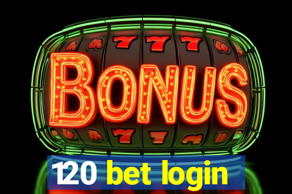 120 bet login