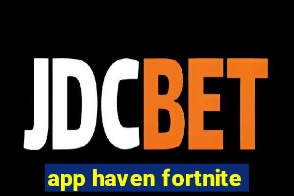 app haven fortnite