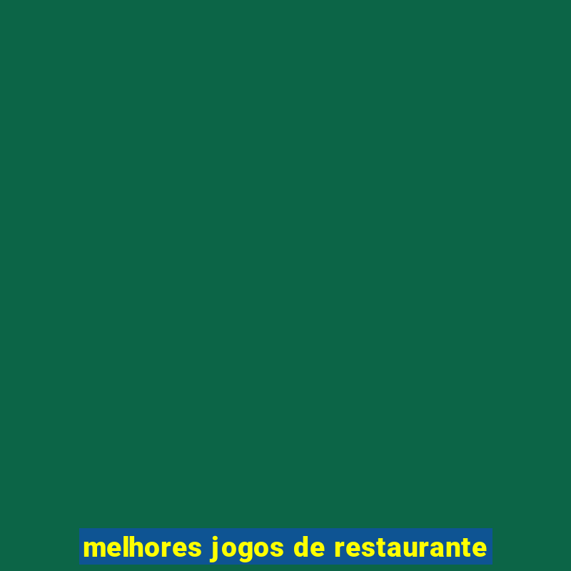 melhores jogos de restaurante