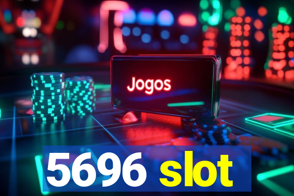 5696 slot