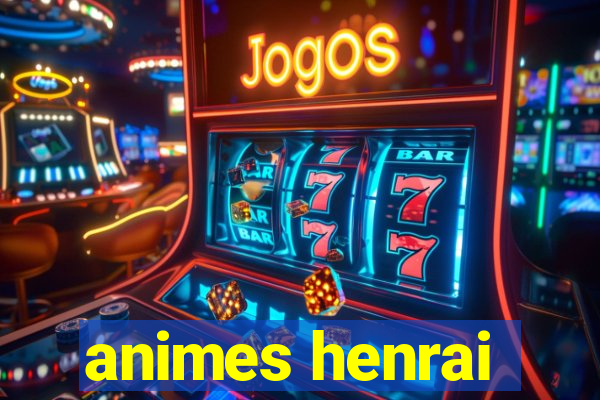 animes henrai