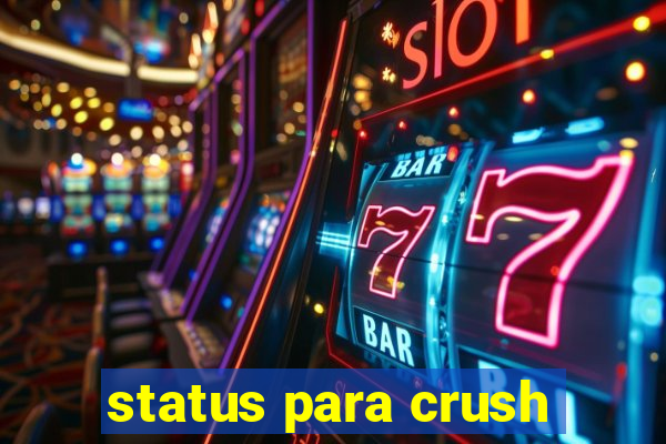 status para crush