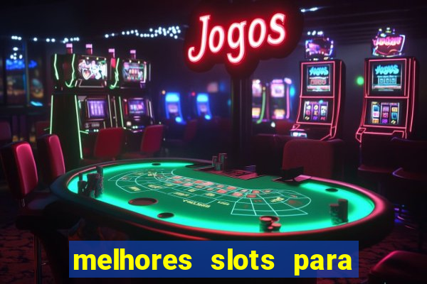 melhores slots para ganhar dinheiro