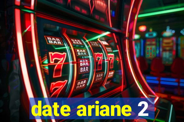 date ariane 2