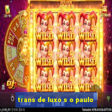 trans de luxo s o paulo