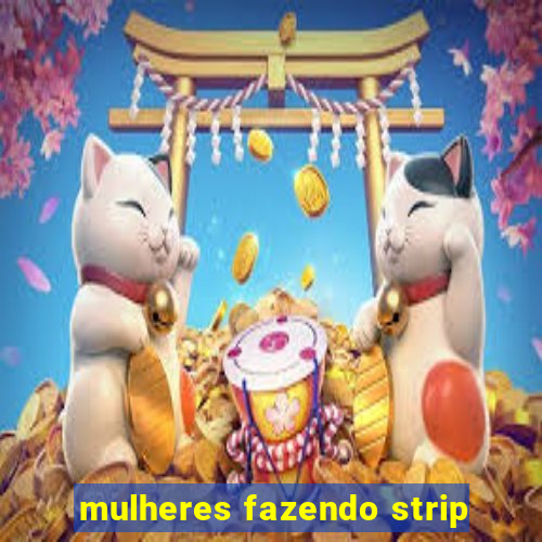 mulheres fazendo strip