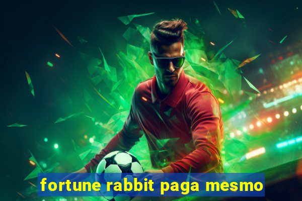 fortune rabbit paga mesmo