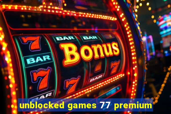 unblocked games 77 premium