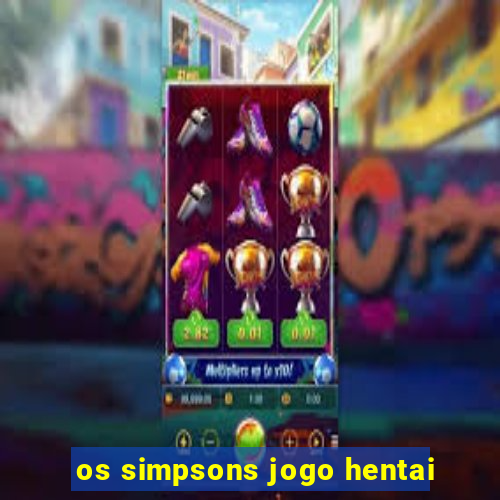 os simpsons jogo hentai