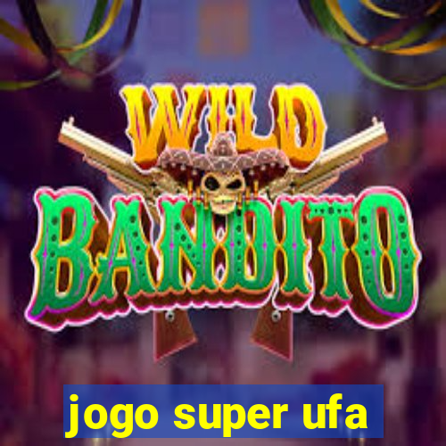 jogo super ufa