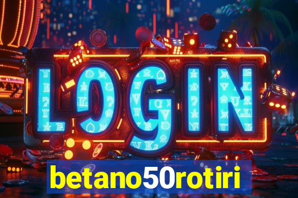 betano50rotiri