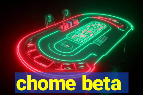 chome beta