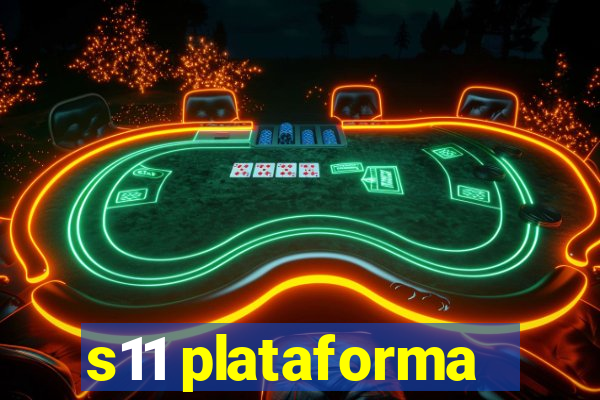 s11 plataforma