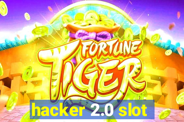 hacker 2.0 slot