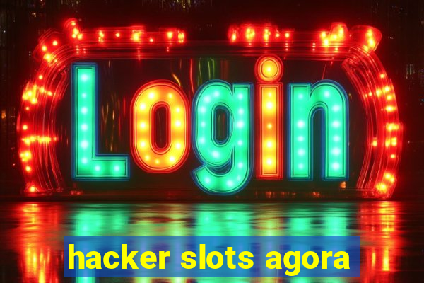 hacker slots agora