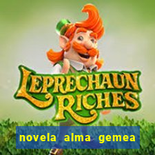 novela alma gemea capitulo 2