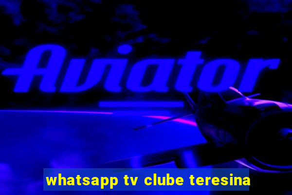 whatsapp tv clube teresina