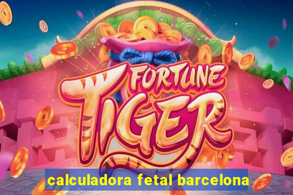 calculadora fetal barcelona