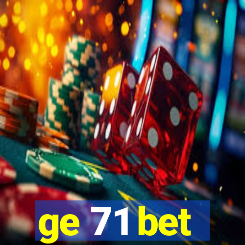 ge 71 bet