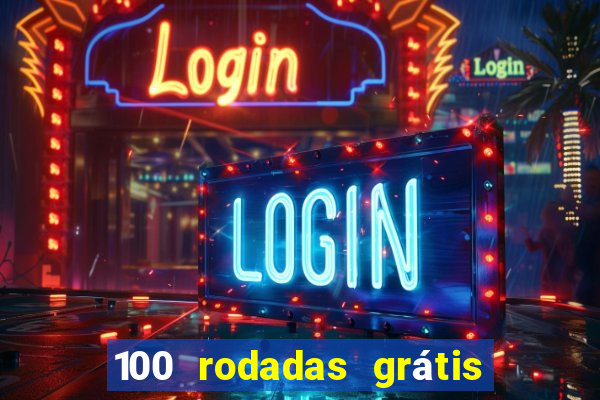 100 rodadas grátis no cadastro