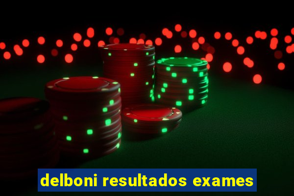 delboni resultados exames