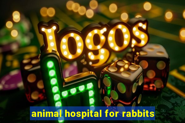 animal hospital for rabbits