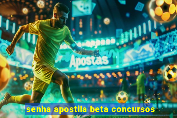 senha apostila beta concursos