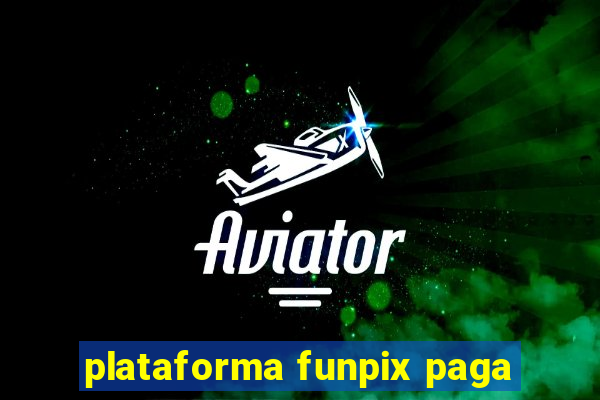 plataforma funpix paga