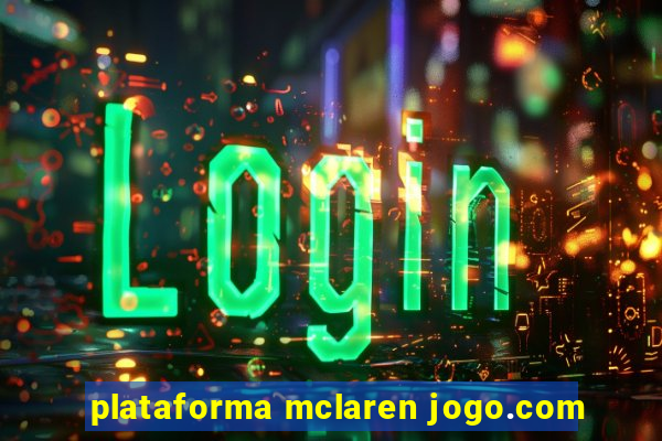 plataforma mclaren jogo.com